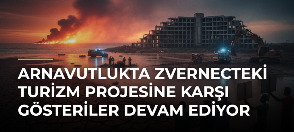 Arnavutlukta Zvernecteki Turizm Projesine Karşı Gösteriler Devam Ediyor