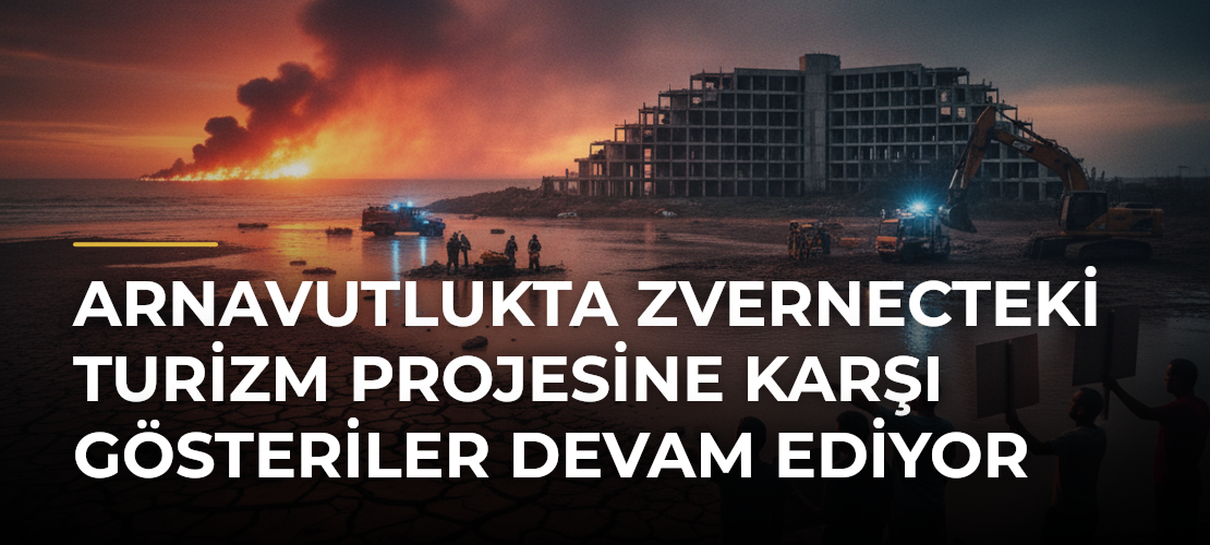 Arnavutlukta Zvernecteki Turizm Projesine Karşı Gösteriler Devam Ediyor