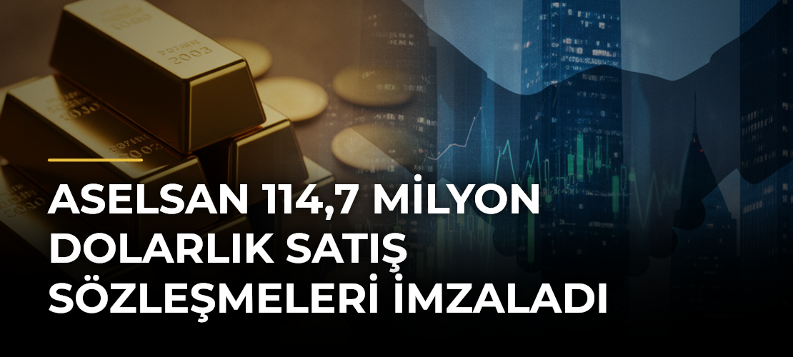 ASELSAN 114,7 milyon dolarlık satış sözleşmeleri imzaladı