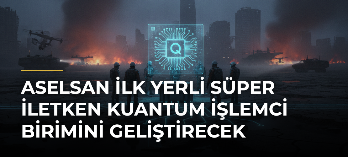 ASELSAN ilk yerli süper iletken kuantum işlemci birimini geliştirecek - Haber Sitesi