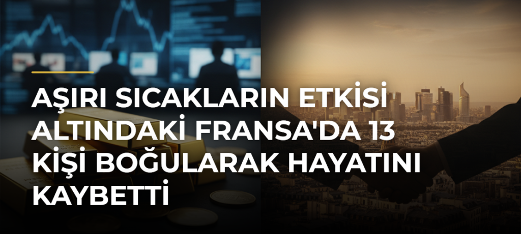 Aşırı sıcakların etkisi altındaki Fransa’da 13 kişi boğularak hayatını kaybetti