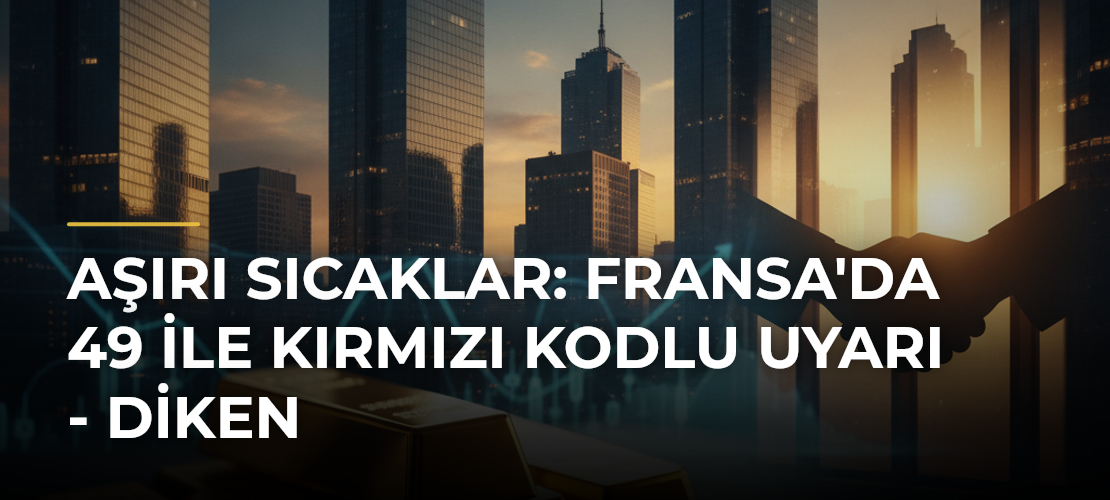 Aşırı sıcaklar: Fransa'da 49 ile kırmızı kodlu uyarı - Diken - Mirat Haber