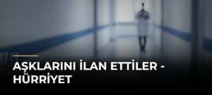 Aşklarını ilan ettiler – Hürriyet