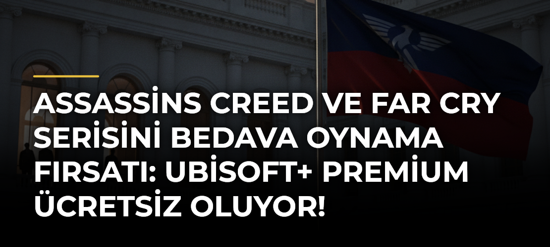 Assassins Creed ve Far Cry Serisini Bedava Oynama Fırsatı: Ubisoft+ Premium Ücretsiz Oluyor!