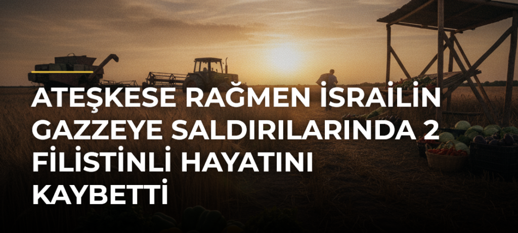 Ateşkese rağmen İsrailin Gazzeye saldırılarında 2 Filistinli hayatını kaybetti