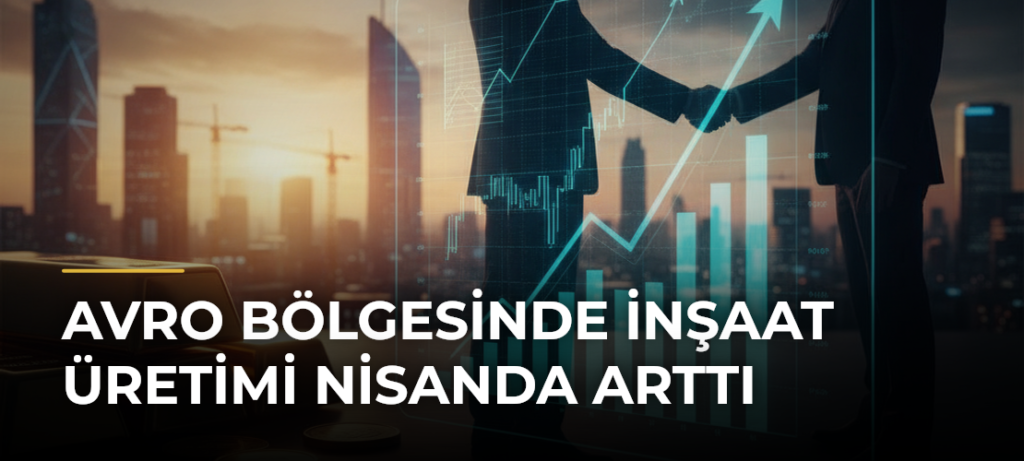 Avro Bölgesinde İnşaat Üretimi Nisanda Arttı