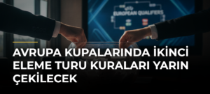 Avrupa kupalarında ikinci eleme turu kuraları yarın çekilecek