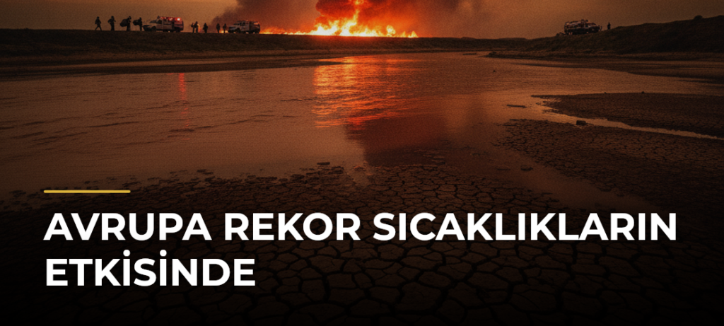 Avrupa Rekor Sıcaklıkların Etkisinde