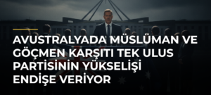 Avustralyada Müslüman ve göçmen karşıtı Tek Ulus partisinin yükselişi endişe veriyor