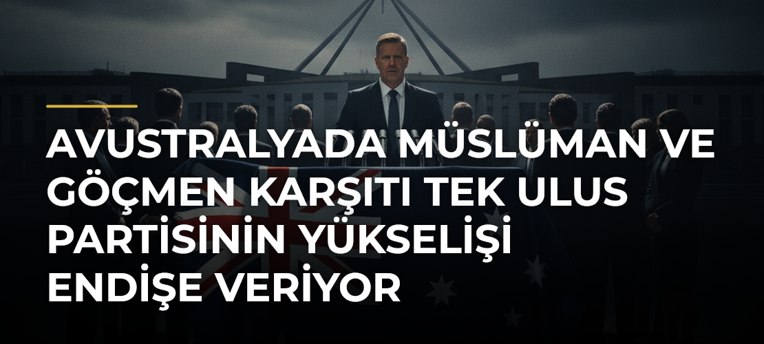 Avustralyada Müslüman ve göçmen karşıtı Tek Ulus partisinin yükselişi endişe veriyor - Mirat Haber
