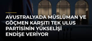 Avustralyada Müslüman ve göçmen karşıtı Tek Ulus partisinin yükselişi endişe veriyor