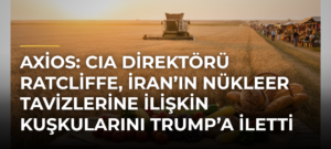 Axios: CIA Direktörü Ratcliffe, İran’ın nükleer tavizlerine ilişkin kuşkularını Trump’a iletti