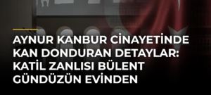 Aynur Kanbur cinayetinde kan donduran detaylar: Katil zanlısı Bülent Gündüzün evinden cephanelik çıktı!