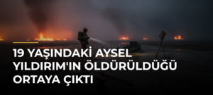 19 yaşındaki Aysel Yıldırım’ın öldürüldüğü ortaya çıktı