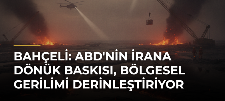 Bahçeli: ABD’nin İrana Dönük Baskısı, Bölgesel Gerilimi Derinleştiriyor