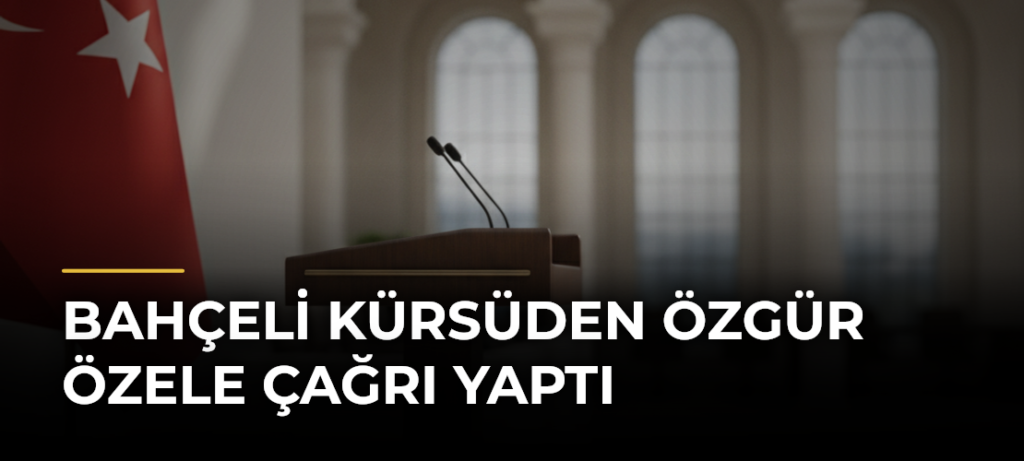 Bahçeli kürsüden Özgür Özele çağrı yaptı