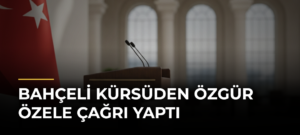 Bahçeli kürsüden Özgür Özele çağrı yaptı