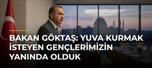 Bakan Göktaş: Yuva Kurmak İsteyen Gençlerimizin Yanında Olduk
