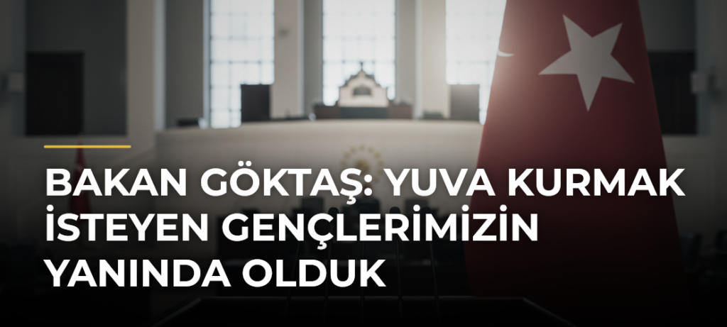 Bakan Göktaş: Yuva kurmak isteyen gençlerimizin yanında olduk