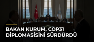 Bakan Kurum, COP31 diplomasisini sürdürdü