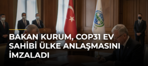 Bakan Kurum, COP31 Ev Sahibi Ülke Anlaşmasını imzaladı