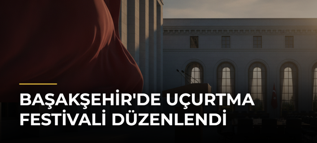 Başakşehir’de Uçurtma Festivali Düzenlendi