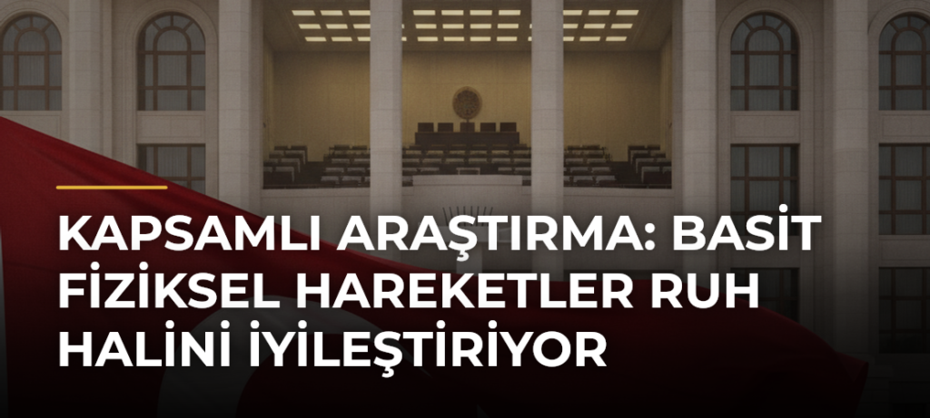 Kapsamlı Araştırma: Basit Fiziksel Hareketler Ruh Halini İyileştiriyor