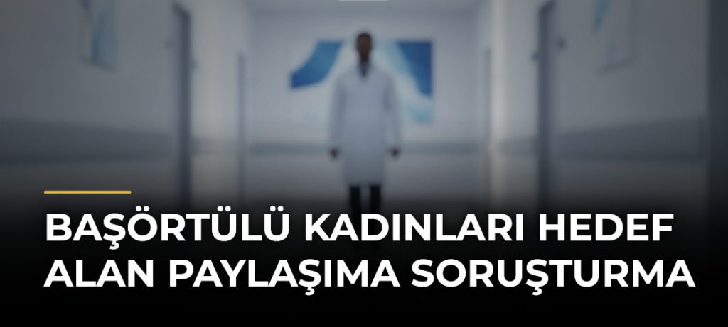 Başörtülü kadınları hedef alan paylaşıma soruşturma
