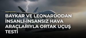 Baykar ve Leonardodan insanlı-insansız hava araçlarıyla ortak uçuş testi