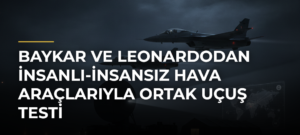 Baykar ve Leonardodan insanlı-insansız hava araçlarıyla ortak uçuş testi