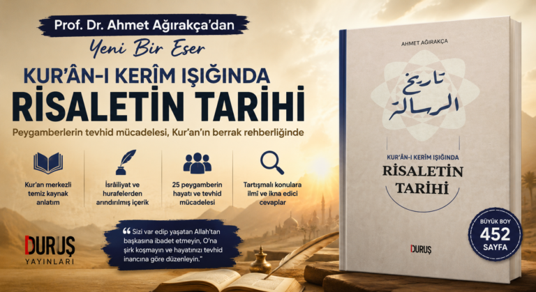 Prof. Dr. Ahmet Ağırakça’dan Yeni Eser: “Kur’ân-ı Kerîm Işığında Risaletin Tarihi” Okuyucuyla Buluştu