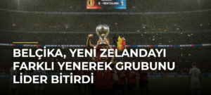 Belçika, Yeni Zelandayı Farklı Yenerek Grubunu Lider Bitirdi