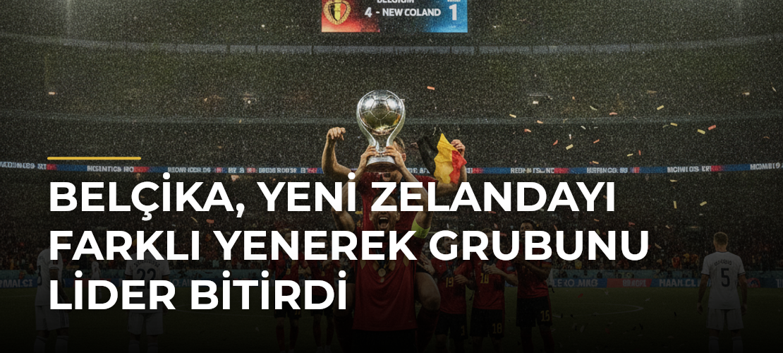 Belçika, Yeni Zelandayı Farklı Yenerek Grubunu Lider Bitirdi - Mirat Haber