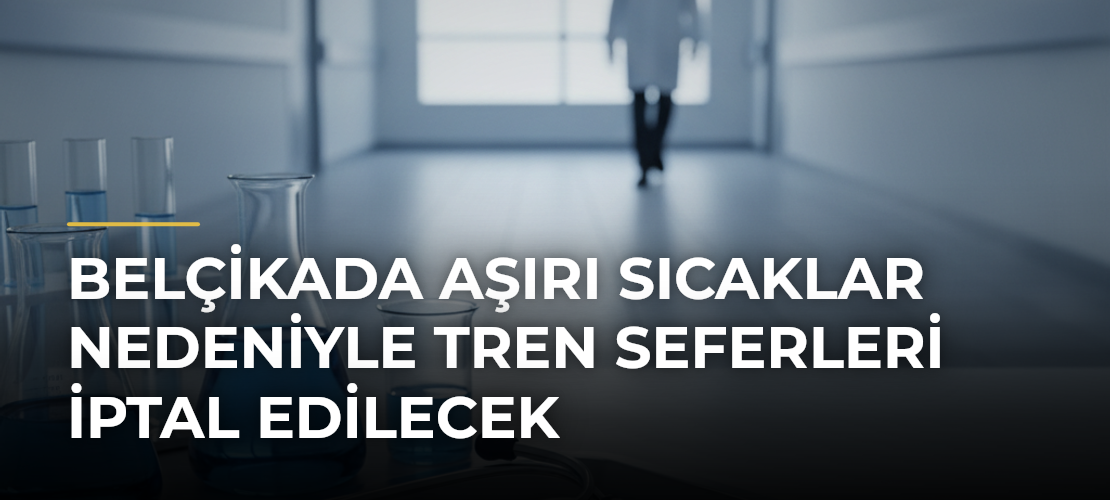 Belçikada Aşırı Sıcaklar Nedeniyle Tren Seferleri İptal Edilecek - Mirat Haber