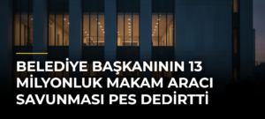 Belediye Başkanının 13 Milyonluk Makam Aracı Savunması Pes Dedirtti