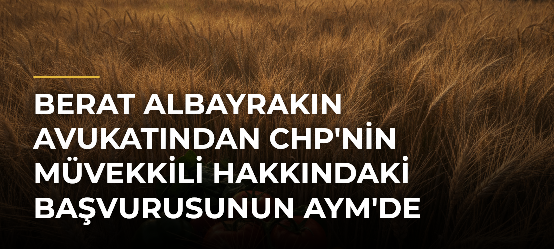 Berat Albayrakın Avukatından CHP'nin Müvekkili Hakkındaki Başvurusunun AYM'de Reddine İlişkin Açıklama - Mirat Haber