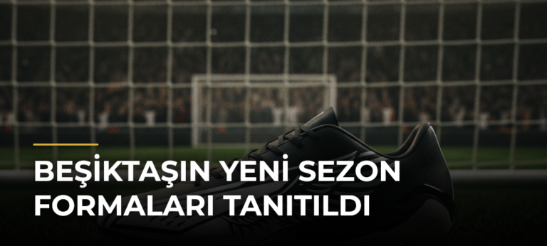 Beşiktaşın Yeni Sezon Formaları Tanıtıldı