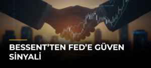 Bessent’ten Fed’e Güven Sinyali