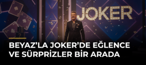 Beyaz’la Joker’de eğlence ve sürprizler bir arada
