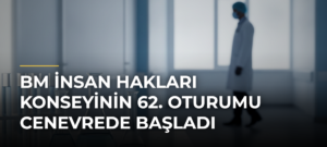 BM İnsan Hakları Konseyinin 62. Oturumu Cenevrede başladı