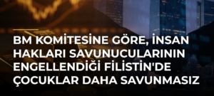 BM Komitesine göre, insan hakları savunucularının engellendiği Filistin’de çocuklar daha savunmasız