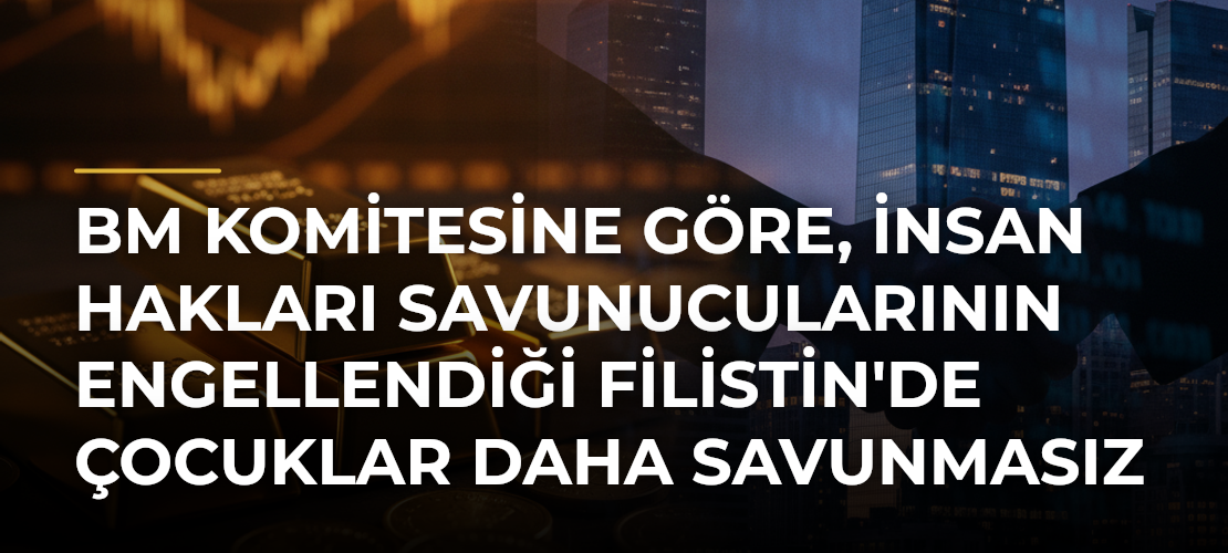 BM Komitesine göre, insan hakları savunucularının engellendiği Filistin'de çocuklar daha savunmasız - Mirat Haber
