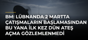 BM: Lübnanda 2 Martta çatışmaların başlamasından bu yana ilk kez dün ateş açma gözlemlenmedi