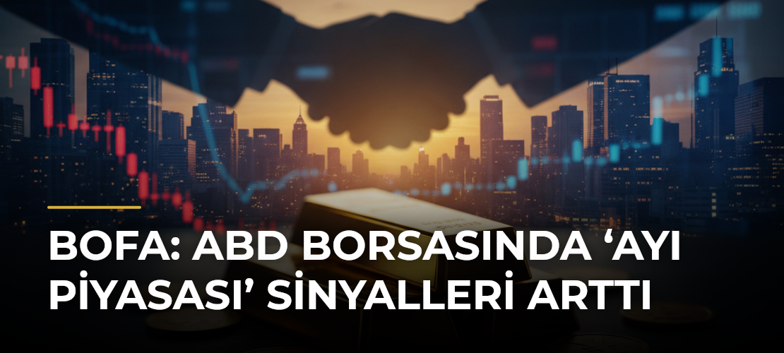 BofA: ABD borsasında ‘ayı piyasası’ sinyalleri arttı - Mirat Haber