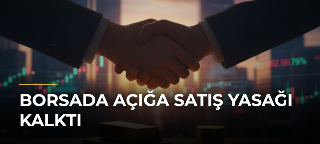 Borsada açığa satış yasağı kalktı