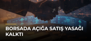 Borsada açığa satış yasağı kalktı