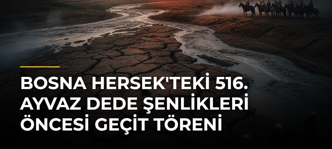 Bosna Hersek'teki 516. Ayvaz Dede Şenlikleri Öncesi Geçit Töreni - Mirat Haber