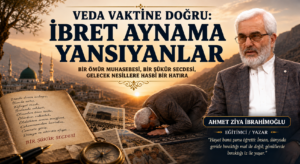 Veda Vaktine Doğru: İbret Aynama Yansıyanlar