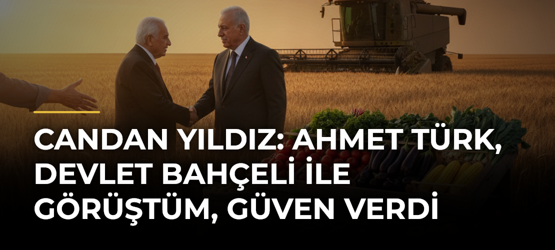Candan Yıldız: Ahmet Türk, Devlet Bahçeli ile Görüştüm, Güven Verdi