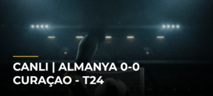 CANLI | Almanya 0-0 Curaçao – T24
